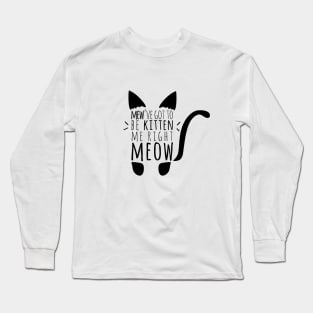 Kitten me Right Meow Cat Pun Long Sleeve T-Shirt